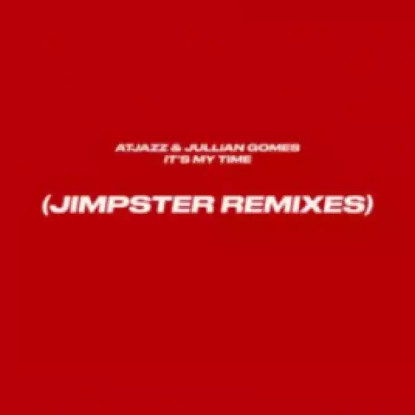 Atjazz X Jullian Gomes - It’s My Time (Jimpster Remix)